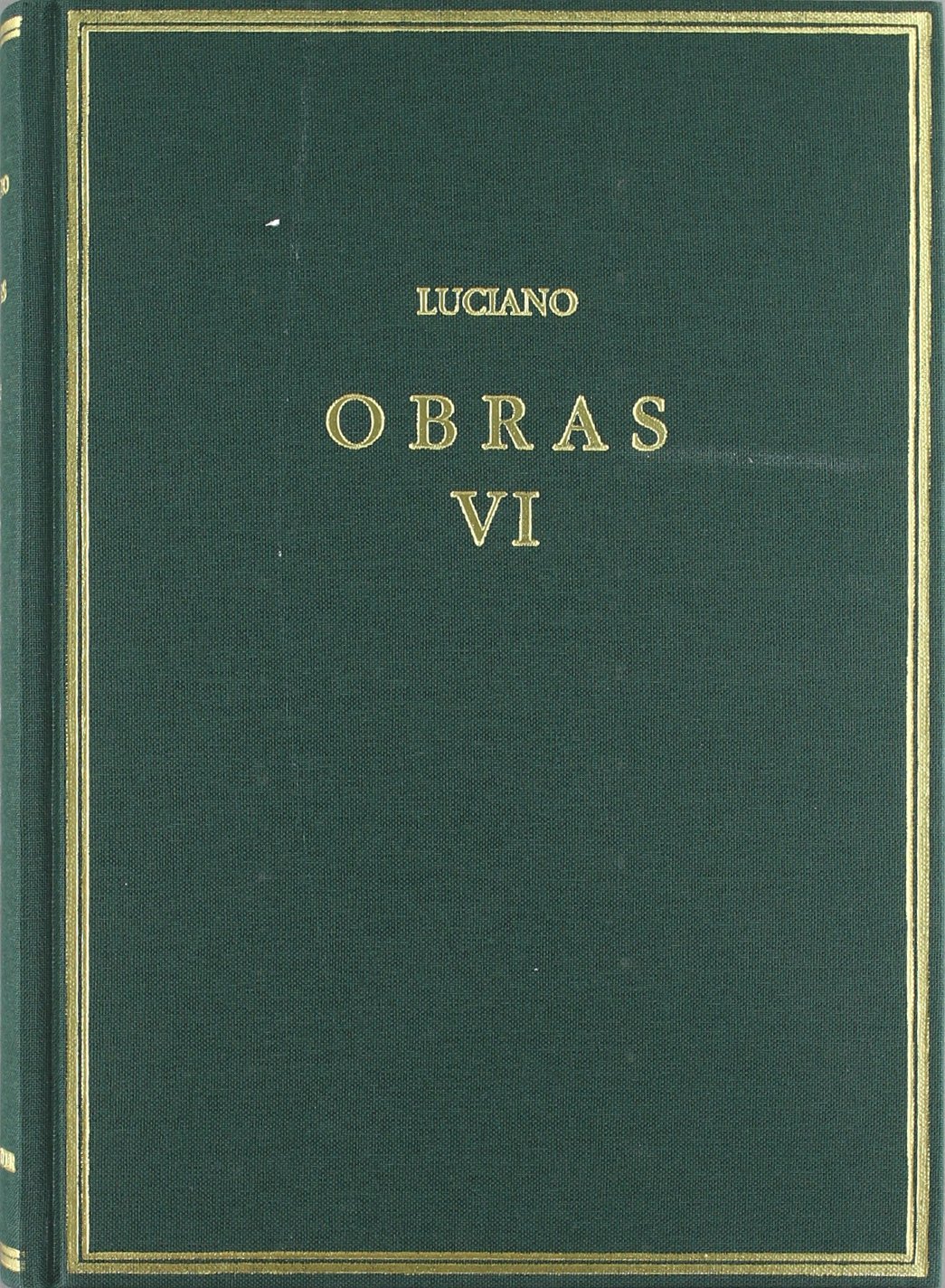 Obras. Vol. VI. Timón o El Misántropo. Contra el ignorante que compraba muchos libros ... y otros opúsculos (Alma Mater)