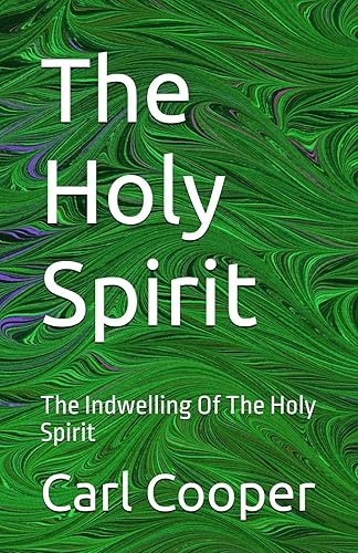 The Holy Spirit: The Indwelling Of The Holy Spirit