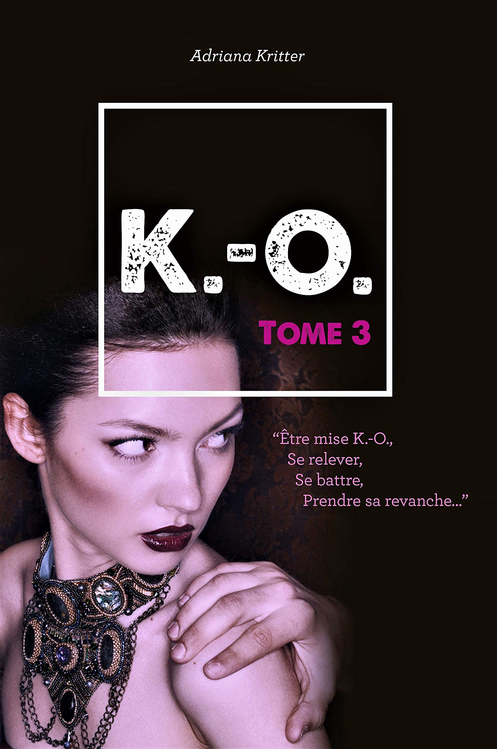 K.-O. Tome 3: Une romance intense et captivante! (French Edition)