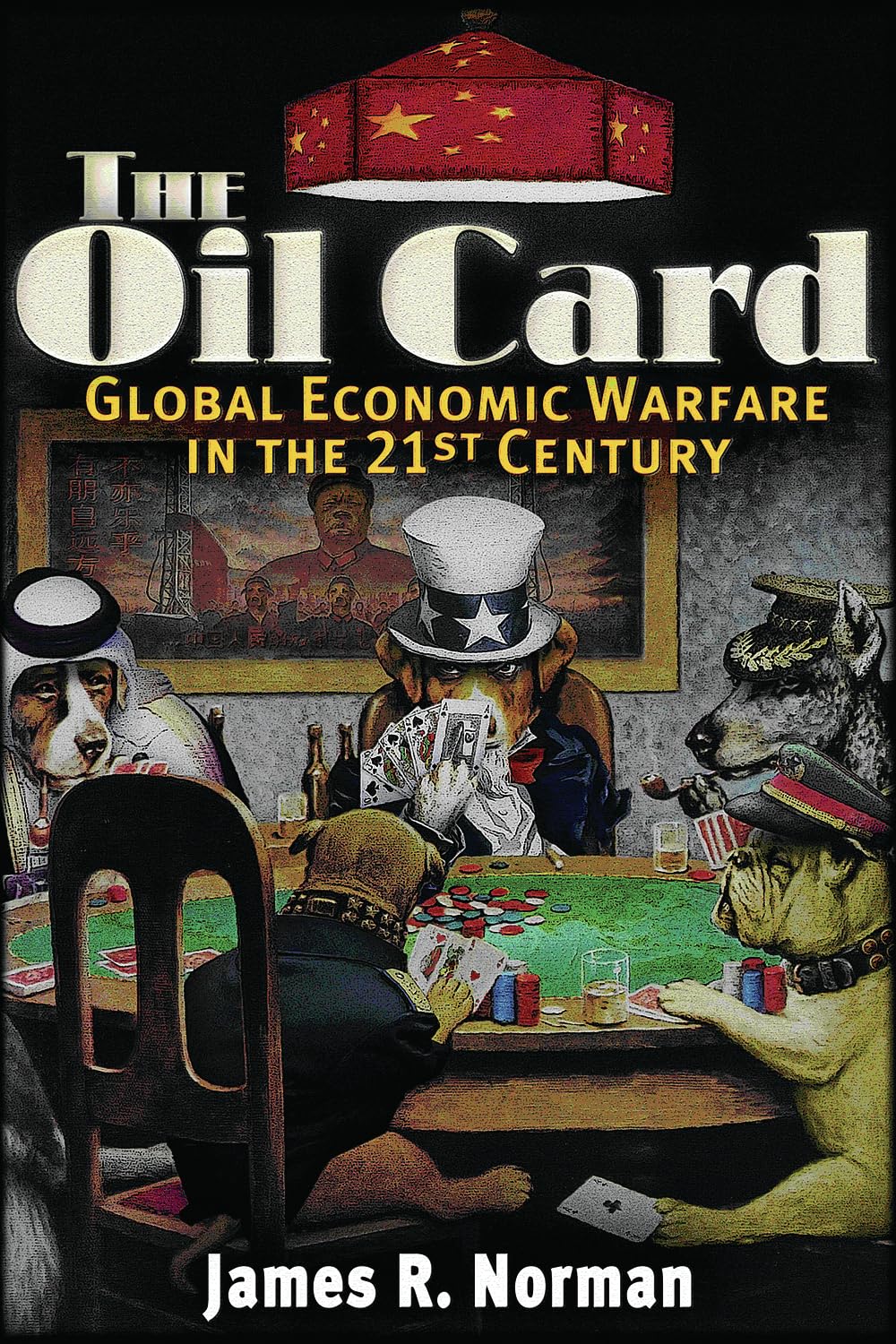 The Oil Card: Global Economic Warfare in the 21st Century cover