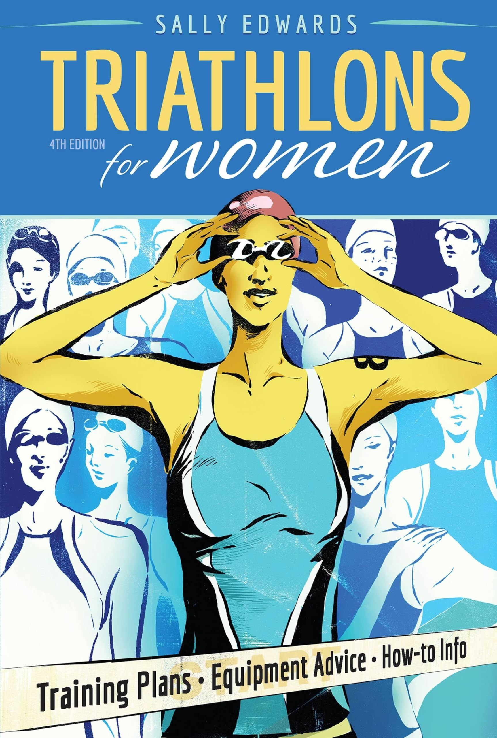 Triathlons for Women: Training Plans - Equipment Advice - How-to Info (4th Edit