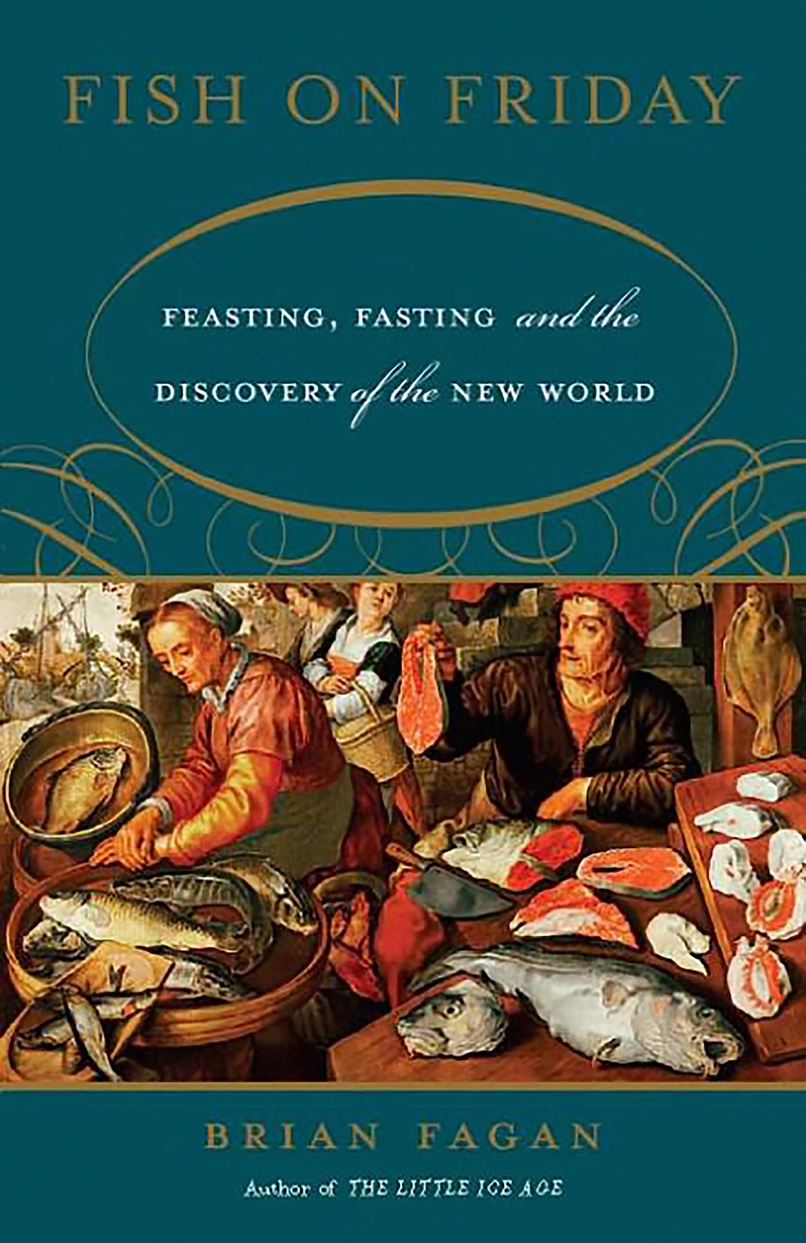 Fish on Friday: Feasting, Fasting, and the Discovery of the New World