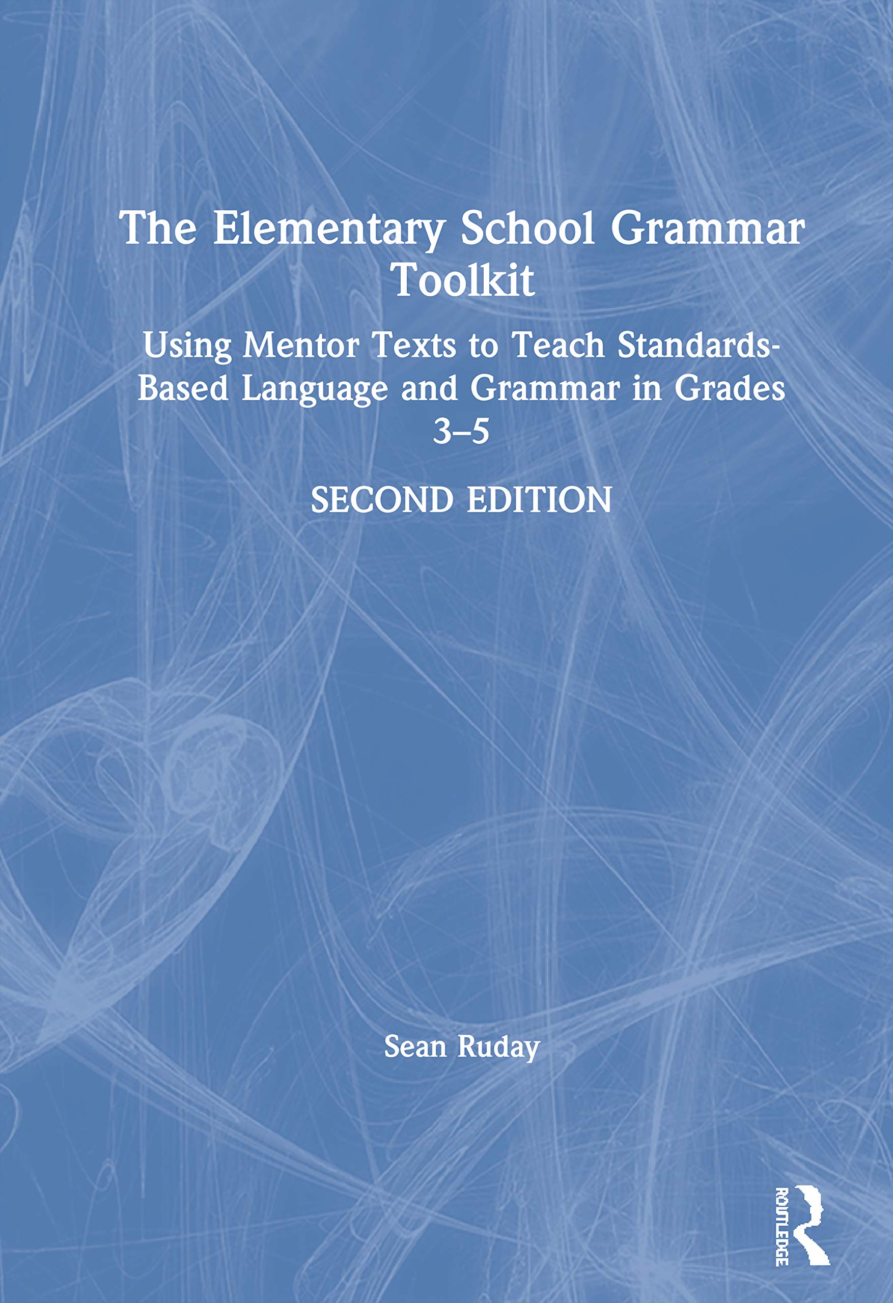 Buy The Elementary School Grammar Toolkit: Using Mentor Texts to Teach Standards-Based Language and Grammar in Grades 3–5 — BookShops.in