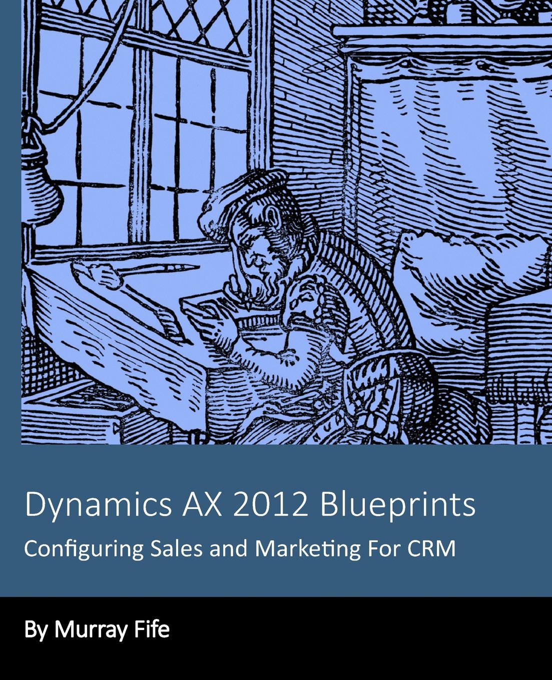 Dynamics AX 2012 Blueprints: Configuring Sales and Marketing For CRM