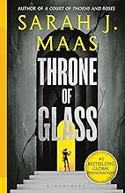 Throne of Glass: From the # 1 Sunday Times best-selling author of A Court of Thorns and Roses