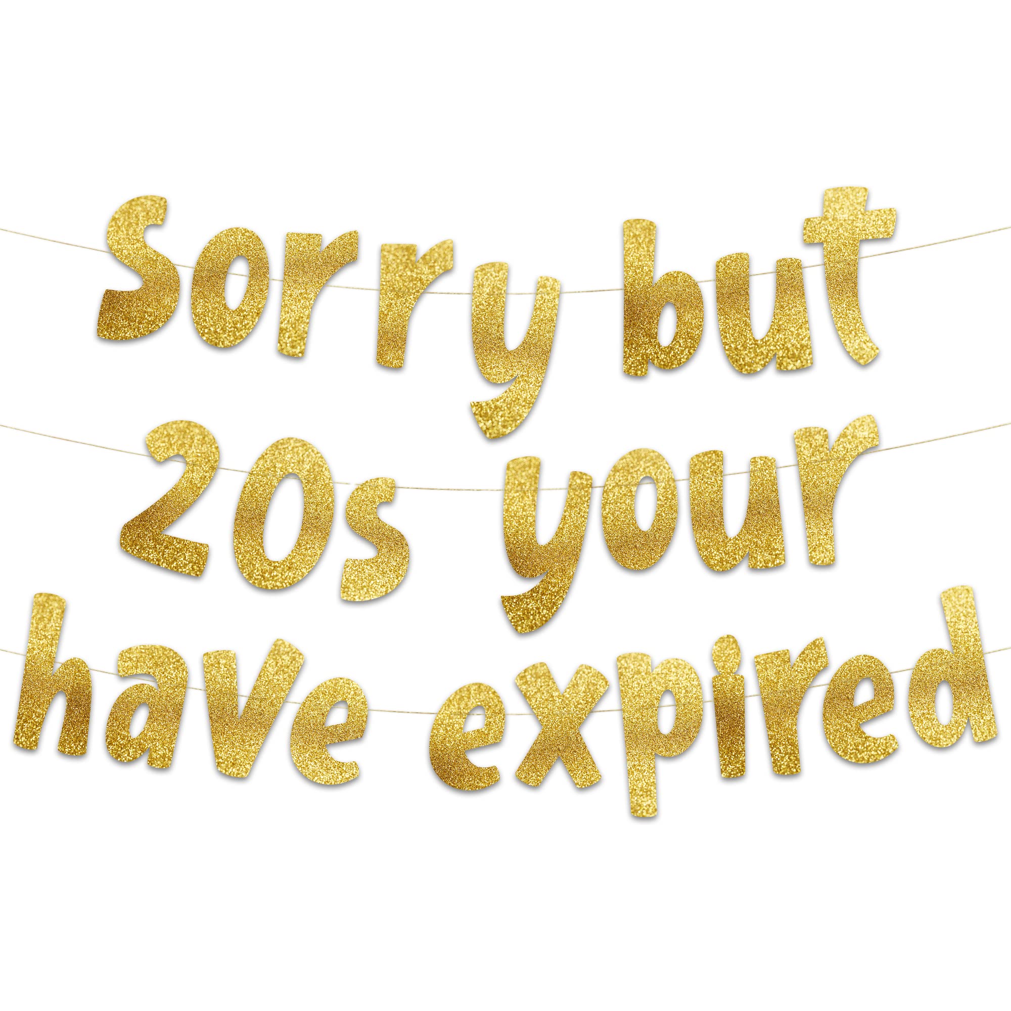 Pre-Strung Sorry But Your 20s Have Expired Gold Glitter Banner - 30th Birthday and Anniversary Decorations for Men and Women - Party Supplies and