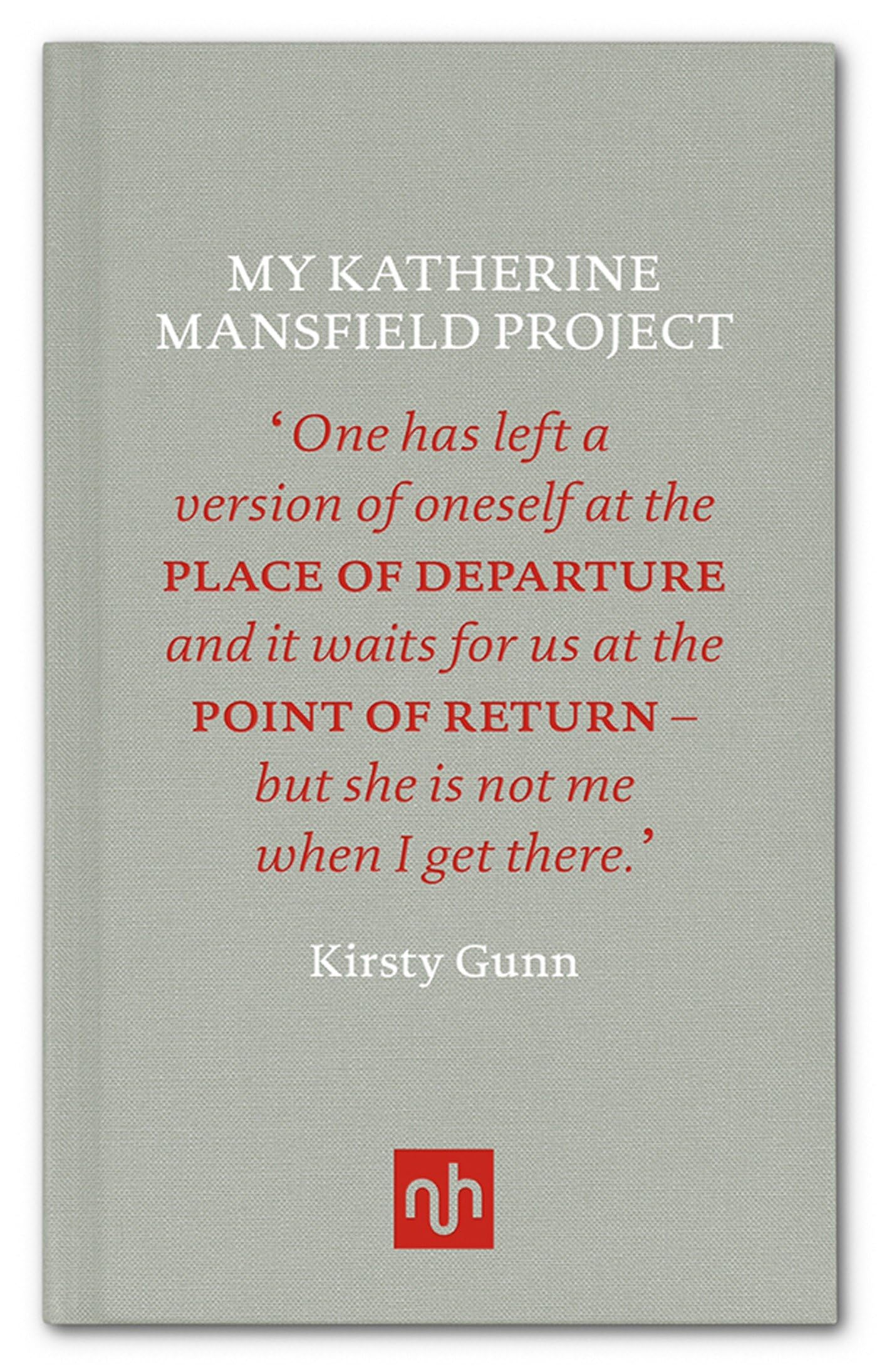My Katherine Mansfield Project by Kirsty Gunn (Hardback Book)