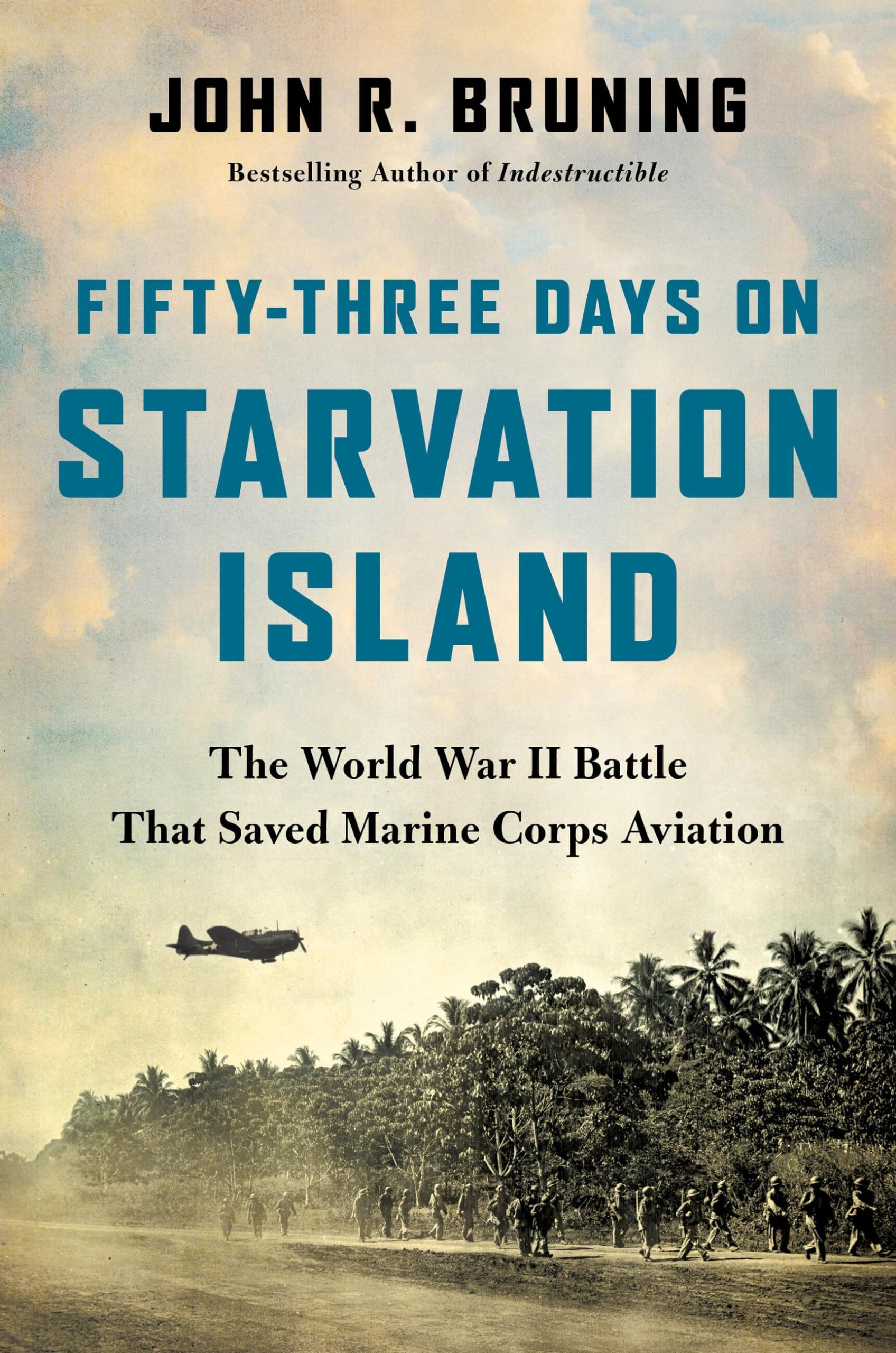 FIFTY-THREE DAYS ON STARVATION ISLAND: The World War II Battle That Saved Marine Corps Aviation