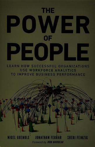 Power of People, The: Learn How Successful Organizations Use Workforce Analytics To Improve Business Performance (FT Press Analytics)
