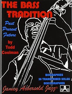 The Bass Tradition: Past Present Future (Biographies 36 Transcribed Solos Discobraphies)