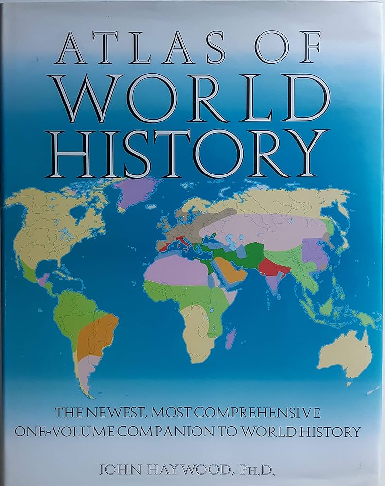 Atlas of World History: John Haywood: 9780760706879: Amazon