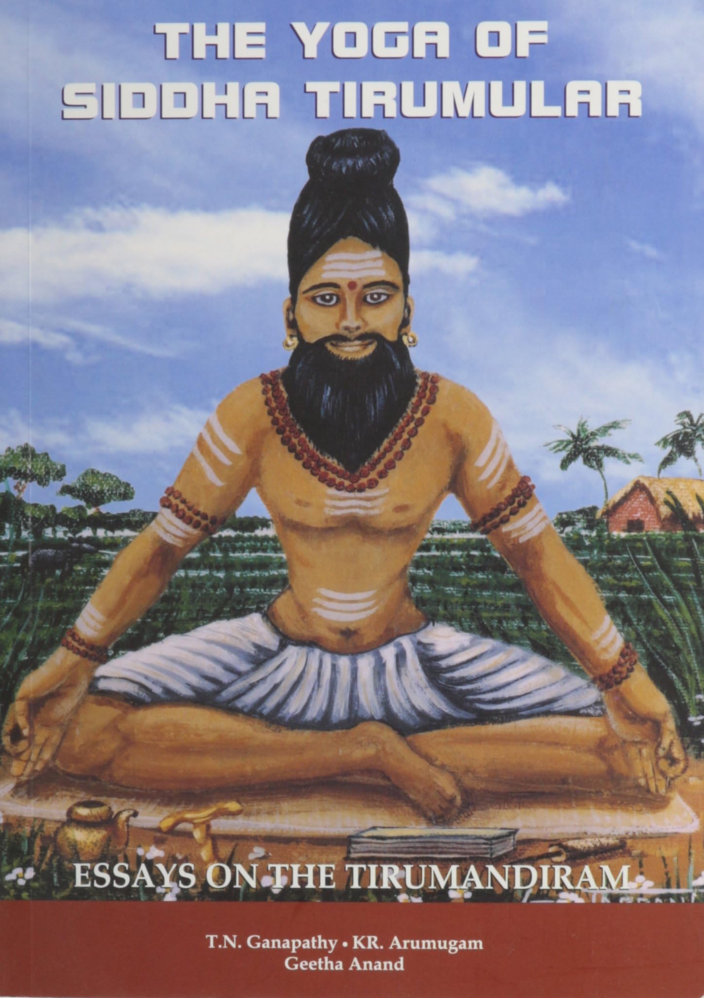 The Yoga of Siddha Tirumular: Essays on the Tirumandiram