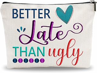 Funny Better Late Than Ugly Cosmetic Bag