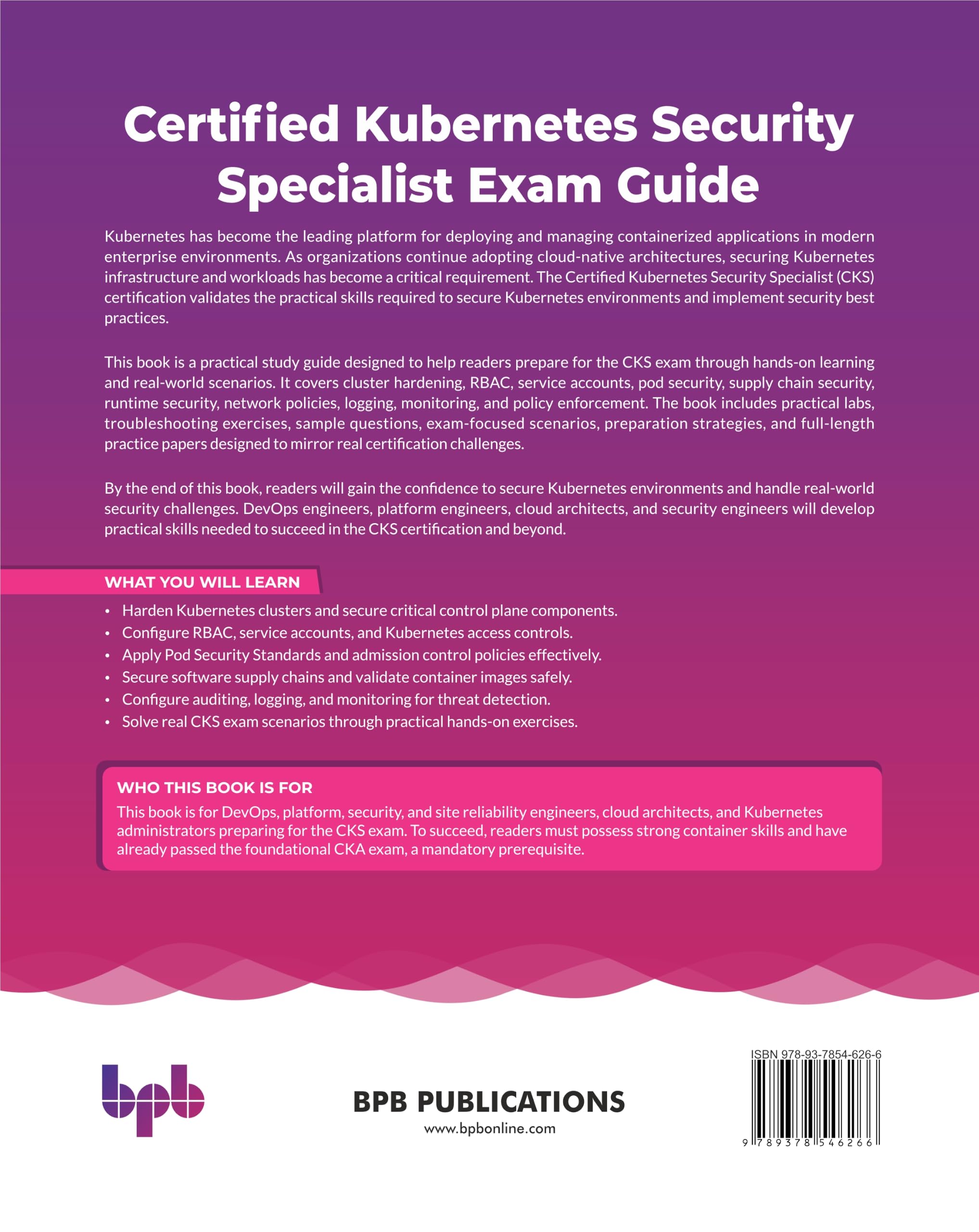 Certified Kubernetes Security Specialist Exam Guide: Mastering Kubernetes security using proactive admission controls and reactive behavioral threat analytics (English Edition)