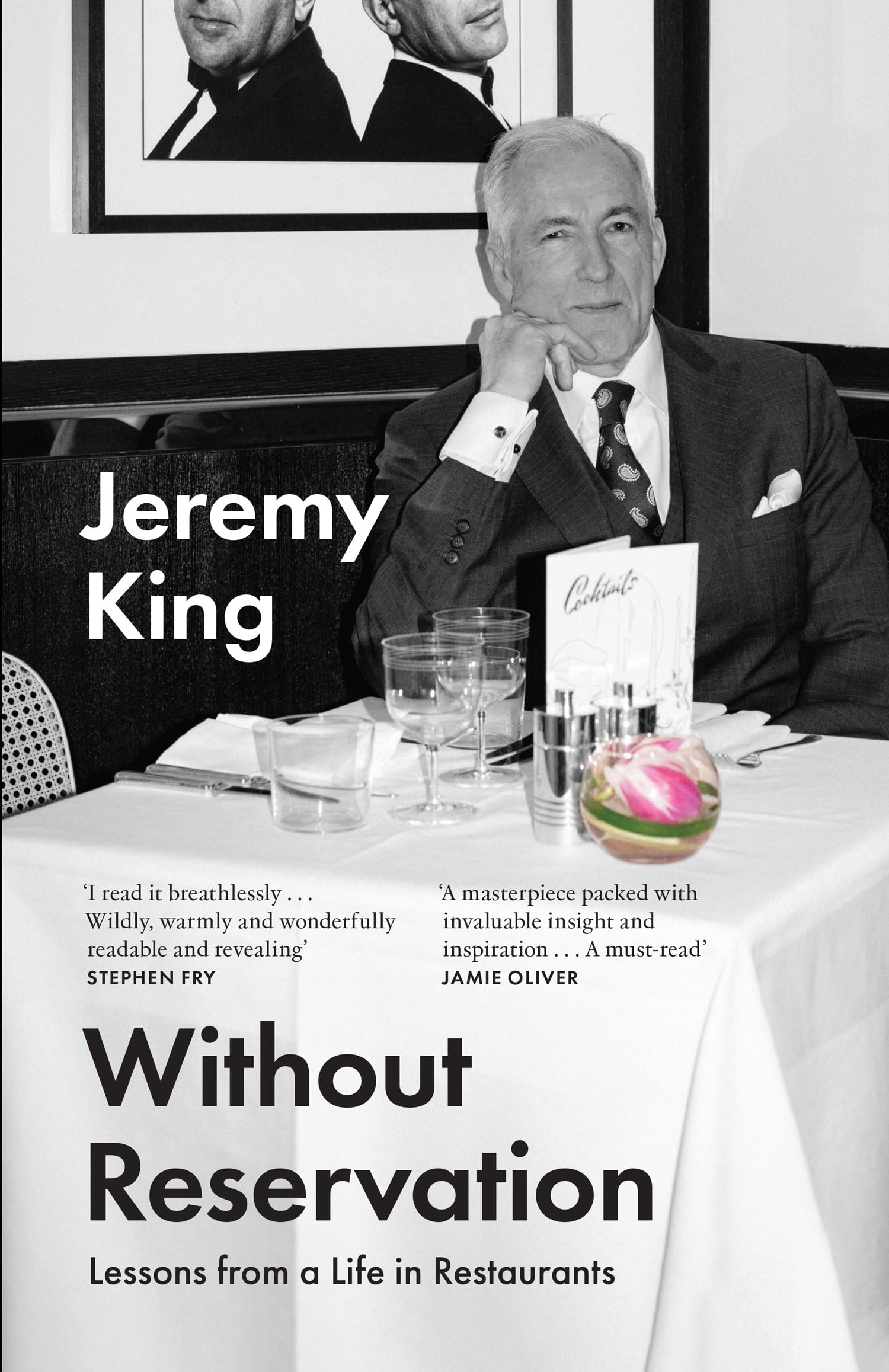 Jeremy King Without Reservation: Lessons From a Life in Restaurants