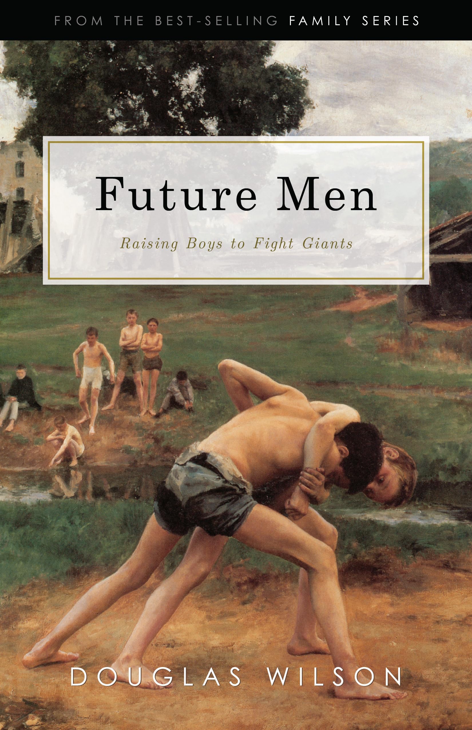 Future Men: Raising Boys to Fight Giants: Christian Parenting for Bringing up Boys to be Strong Men of Faith (Family)