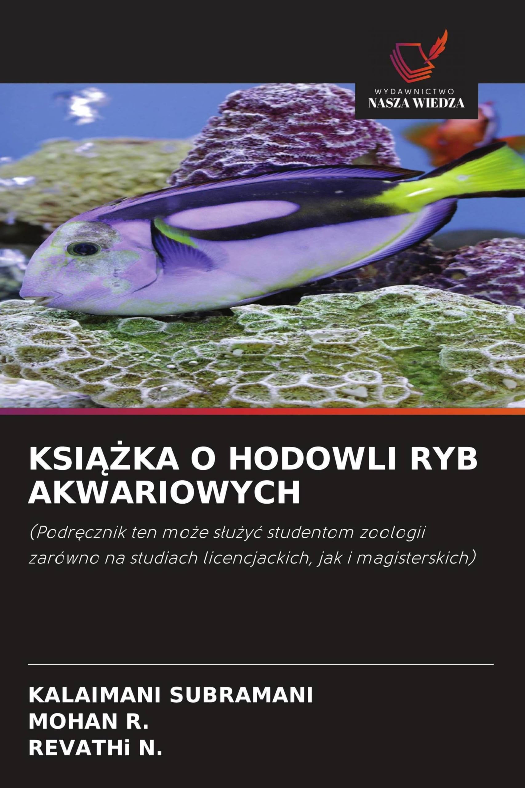 KSI¿¿KA O HODOWLI RYB AKWARIOWYCH: (Podr¿cznik ten mo¿e s¿u¿y¿ studentom zoologii zarówno na studiach licencjackich, jak i magisterskich)