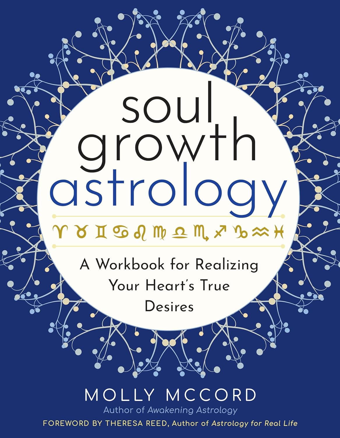 Soul Growth Astrology: A Workbook for Realizing Your Heart’s True Desires (Intuitive Astrology)