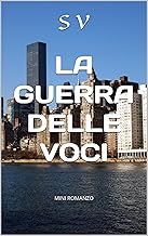 LA GUERRA DELLE VOCI: MINI ROMANZO