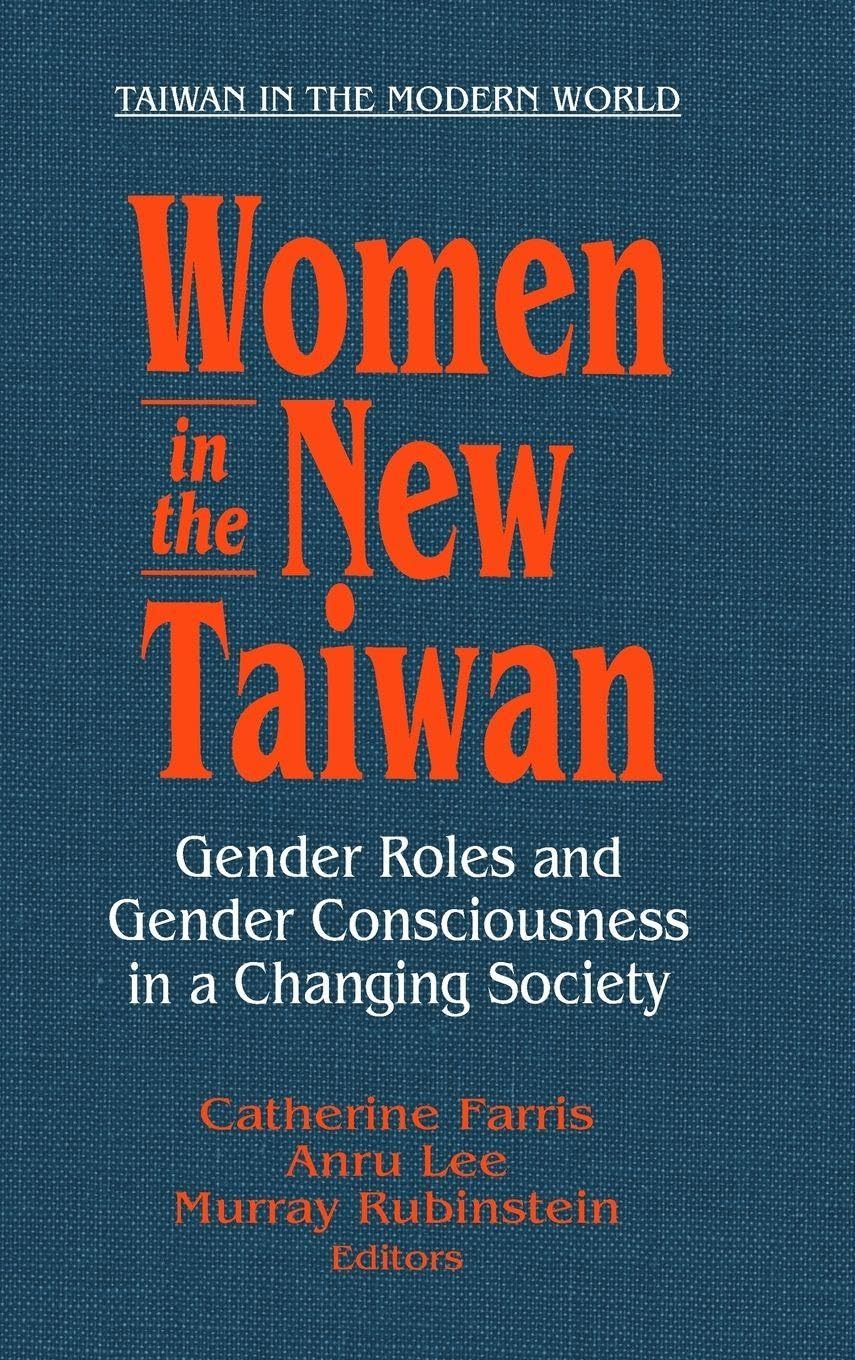 Buy Women in the New Taiwan: Gender Roles and Gender Consciousness in a Changing Society (Taiwan in the Modern World) โ BookShops.in