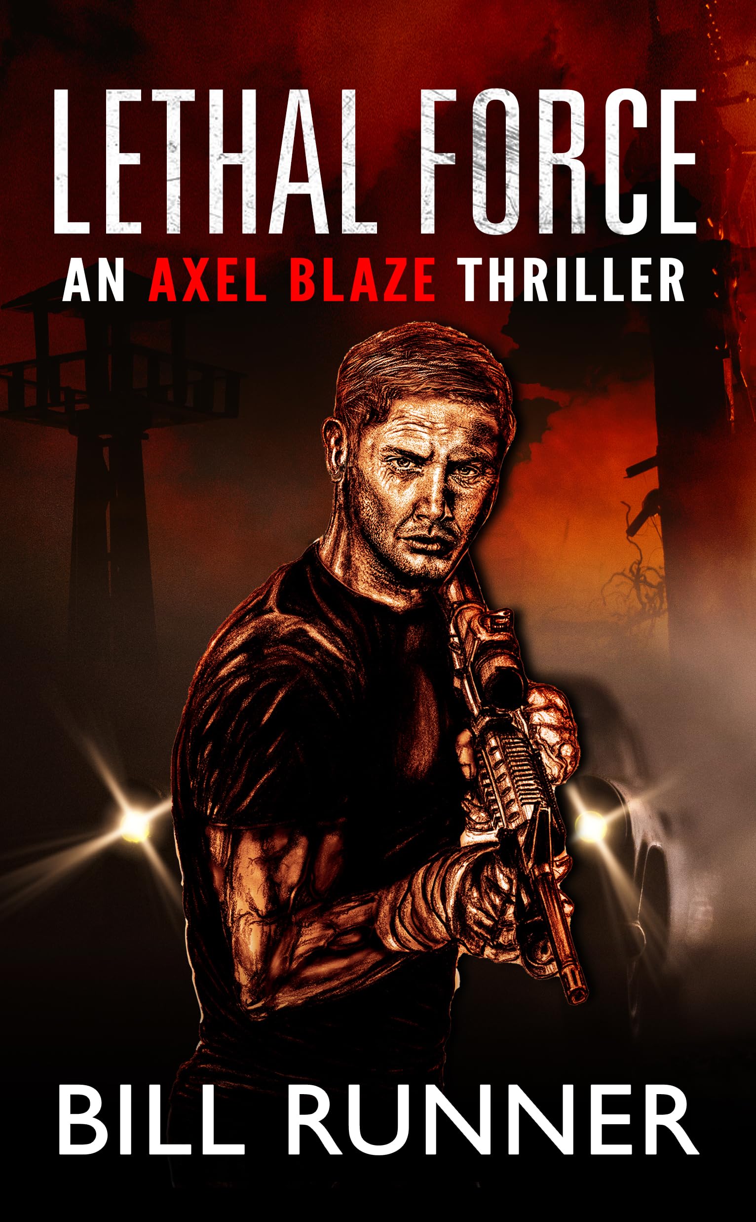 Lethal Force: Axel Blaze Thriller Book 2