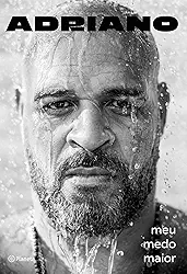 Adriano: meu medo maior