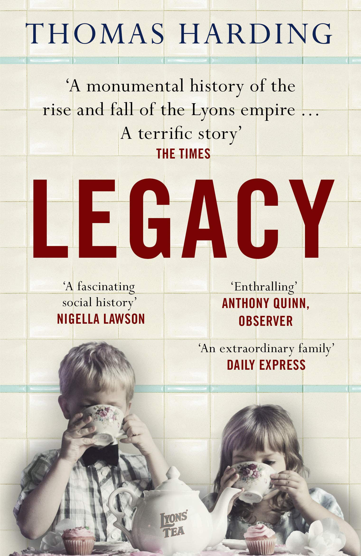 Legacy: The Remarkable History of J Lyons and the Family Behind It