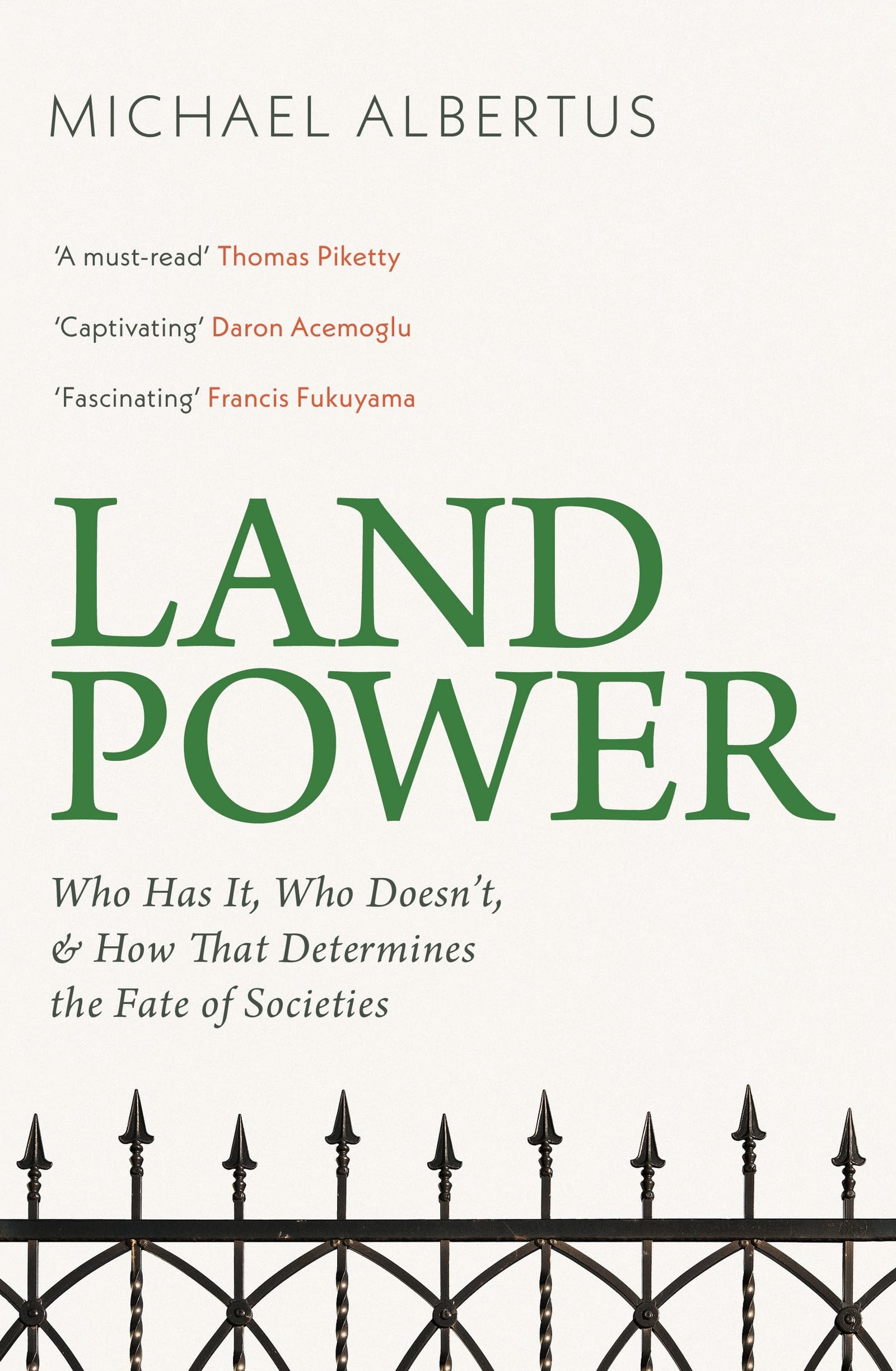 Land Power : Who Has It, Who Doesn't, and How That Determines the Fate of Societies