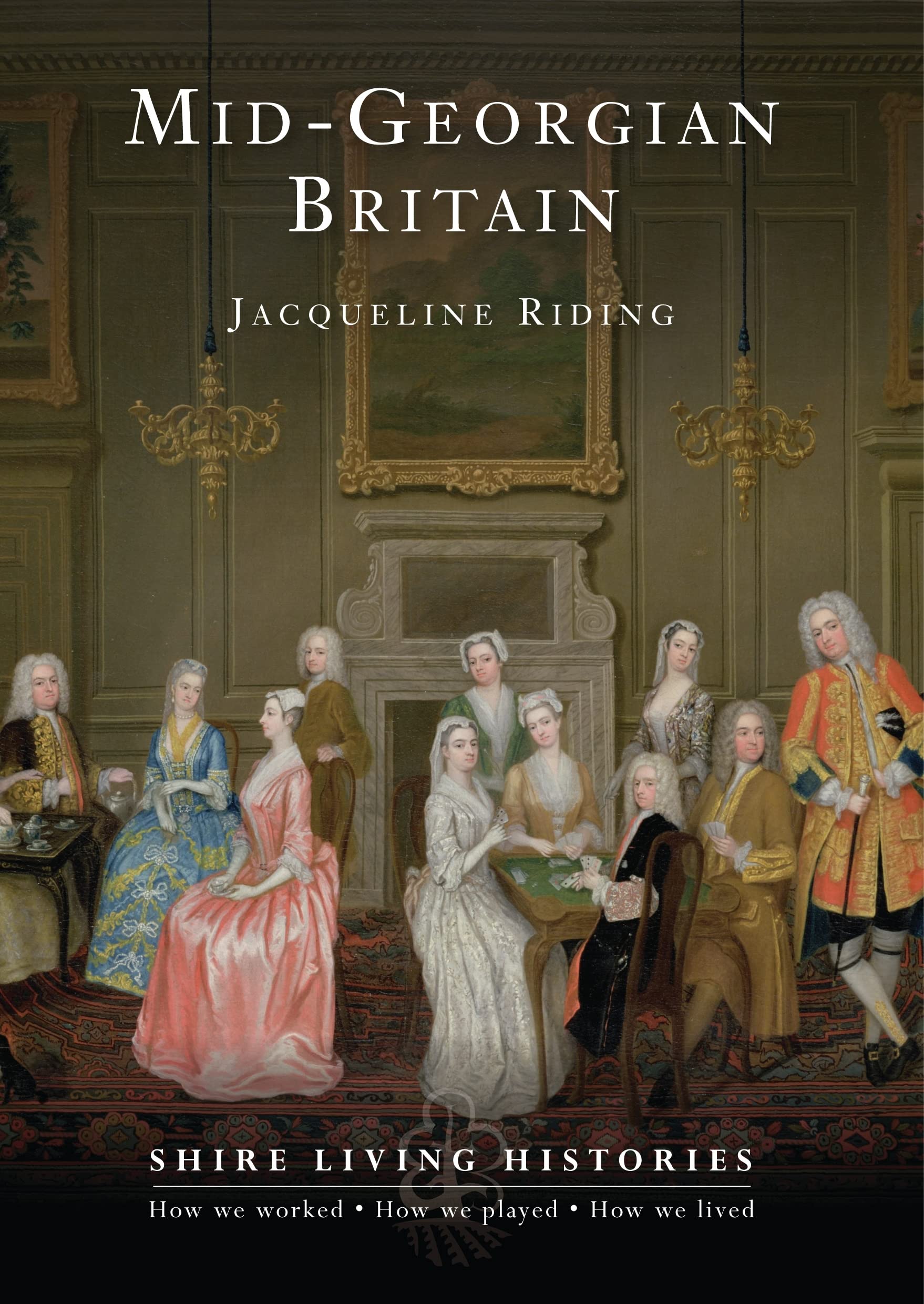 Mid-Georgian Britain By Jacqueline Riding