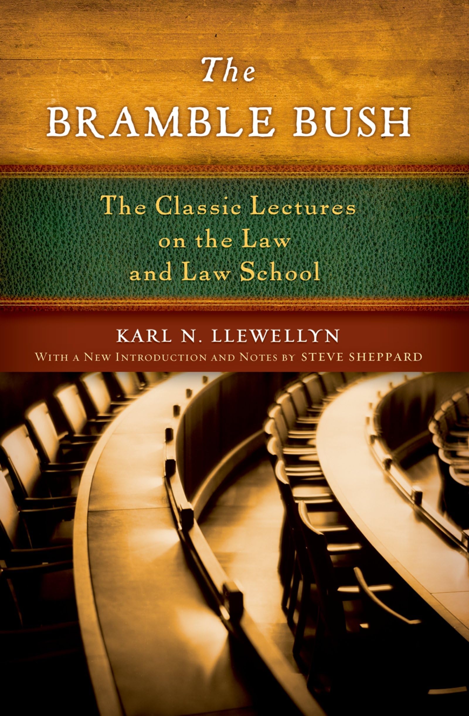 The Bramble Bush: The Classic Lectures on the Law and Law School: The Classic Lectures to Law and Law Schools