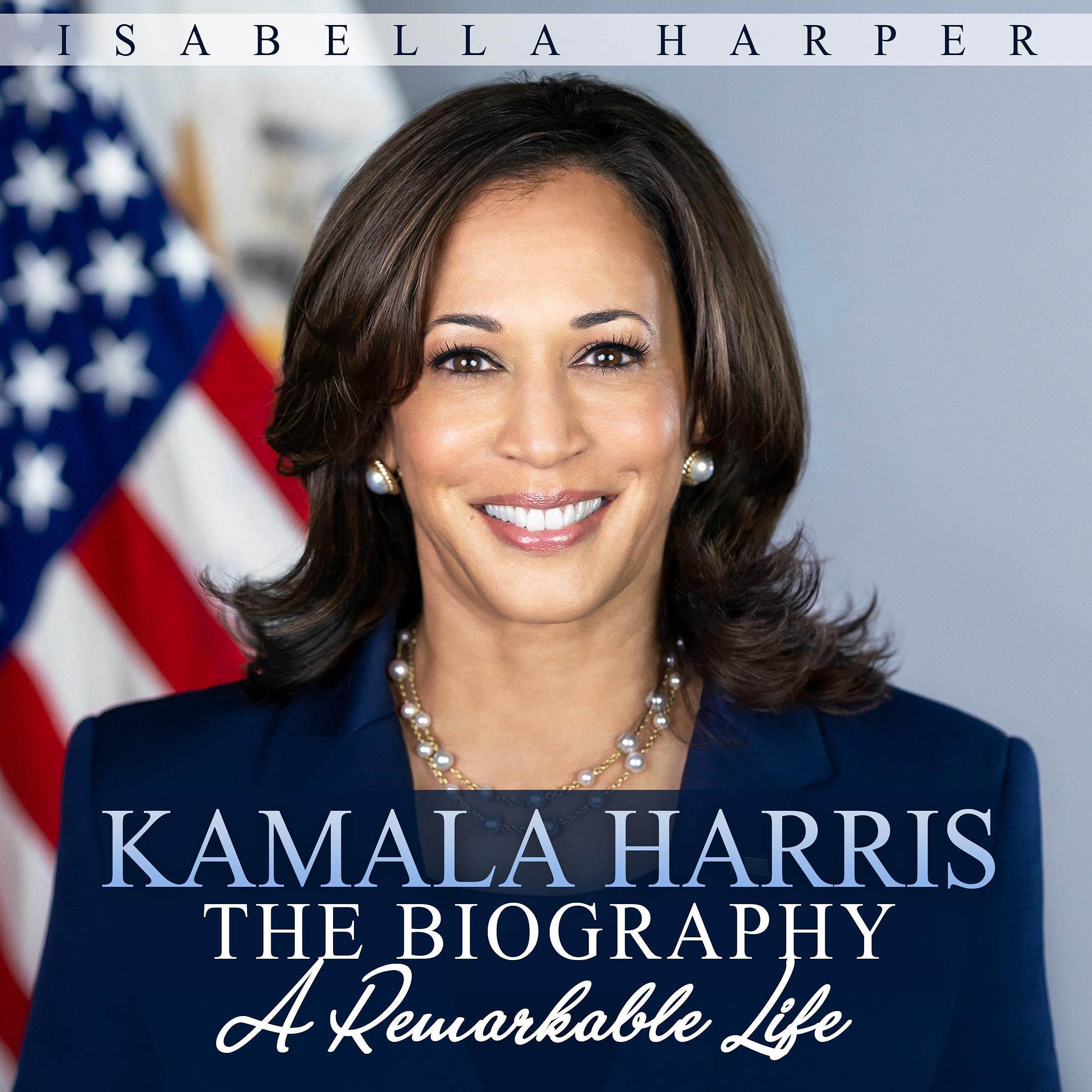Kamala Harris the Biography: A Remarkable Life