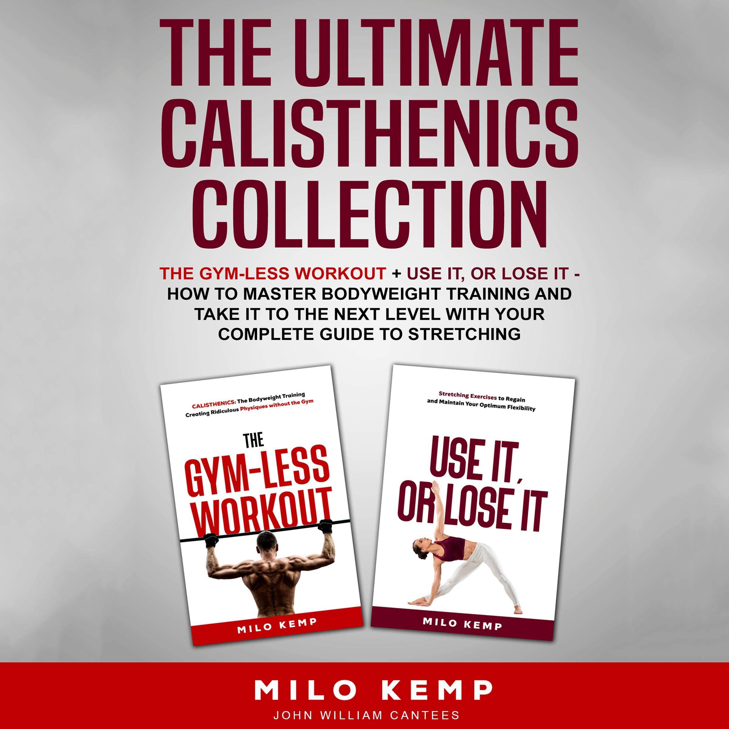 Cover art for The Ultimate Calisthenics Collection: The Gym-Less Workout + Use It, or Lose It
