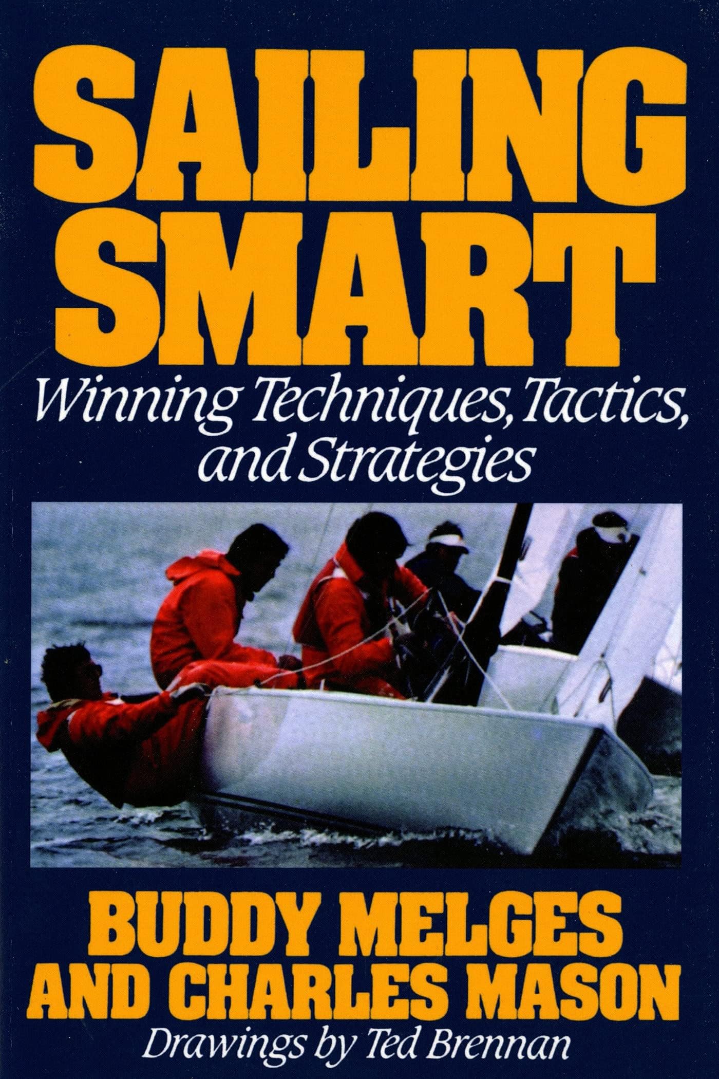 Sailing Smart: Winning Techniques, Tactics, and Strategies Paperback – Illustrated, April 15, 1987