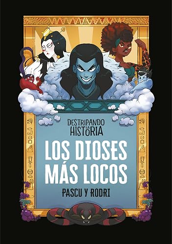 Destripando la historia - Los dioses más locos (Spanish Edition)