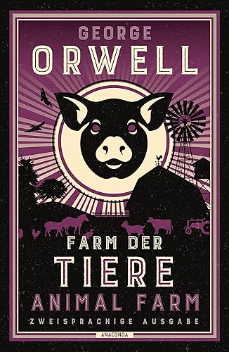 Farm der Tiere / Animal Farm: Zweisprachige Ausgabe (deutsch/englisch) ǀ Parallel gesetzter Text ǀ Klassiker im Original lesen (Anacondas zweisprachige Bücher, Band 20)