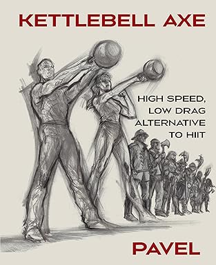 Kettlebell Axe: High Speed, Low Drag Alternative to HIIT-Wow! eBook