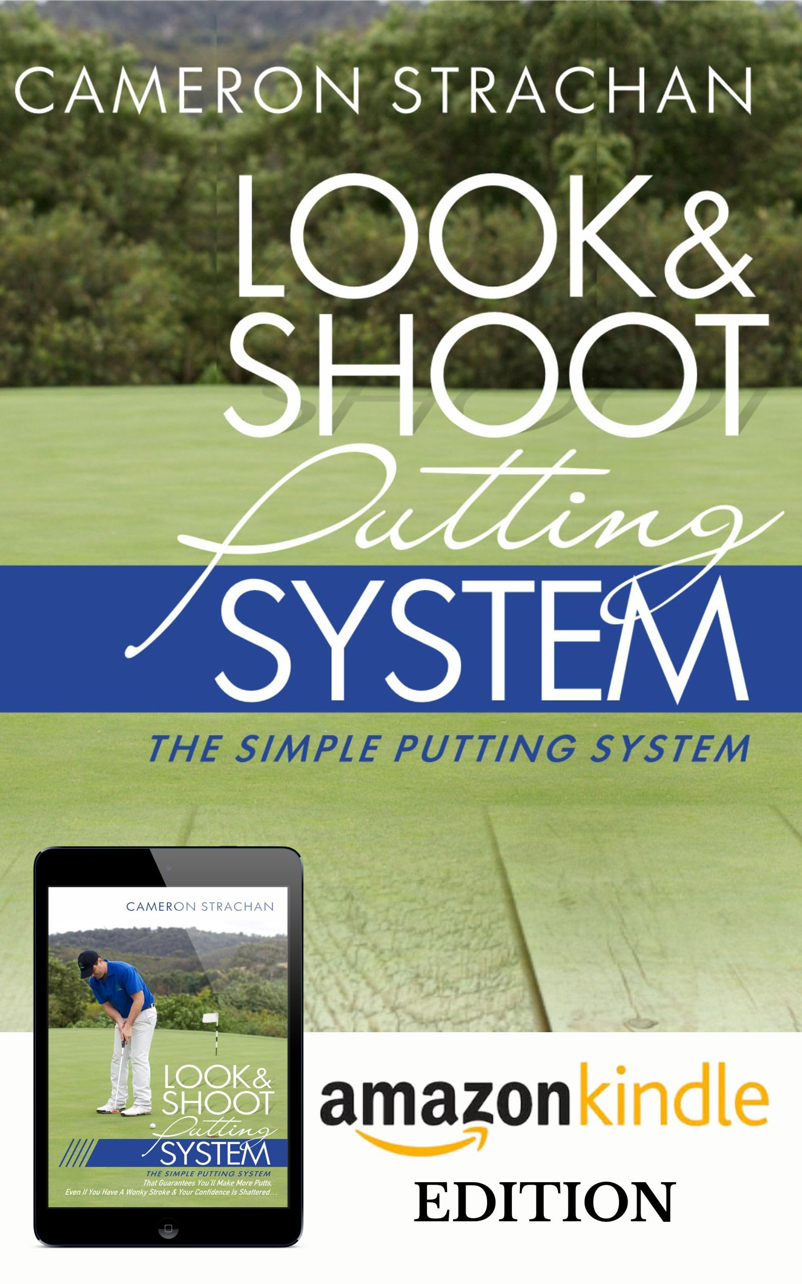 Look & Shoot Putting System: The Simple Putting System That Guarantees You'll Make More Putts