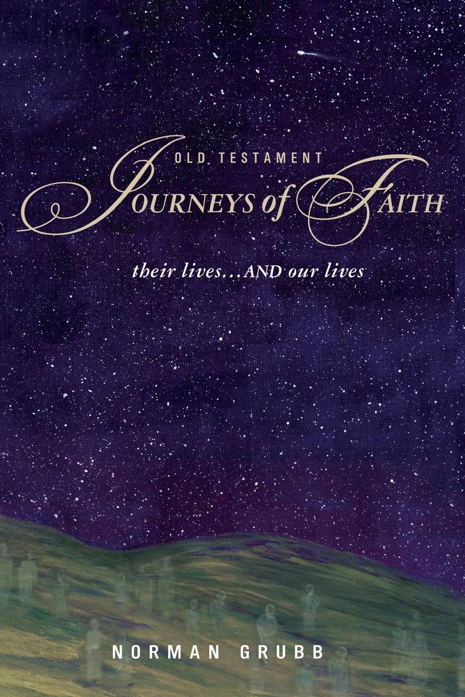 Old Testament Journeys of Faith: their lives...and our lives