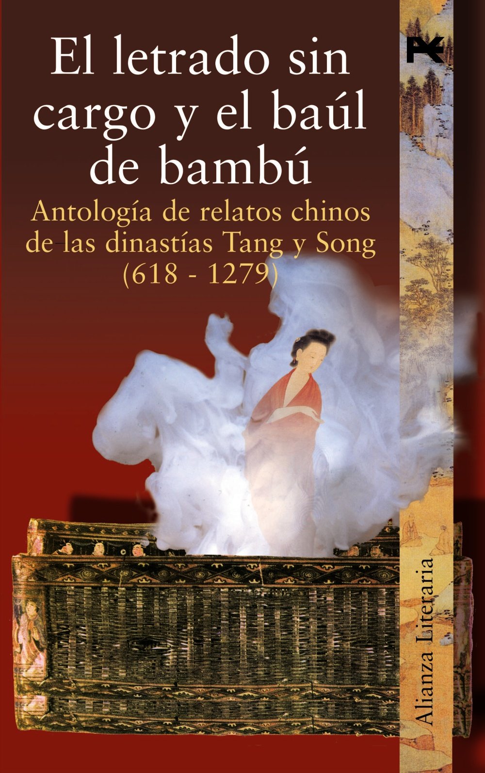 El letrado sin cargo y el baúl de bambú: Antología de relatos chinos de las dinastías Tang y Song (618-1279) (Alianza Literaria (AL))
