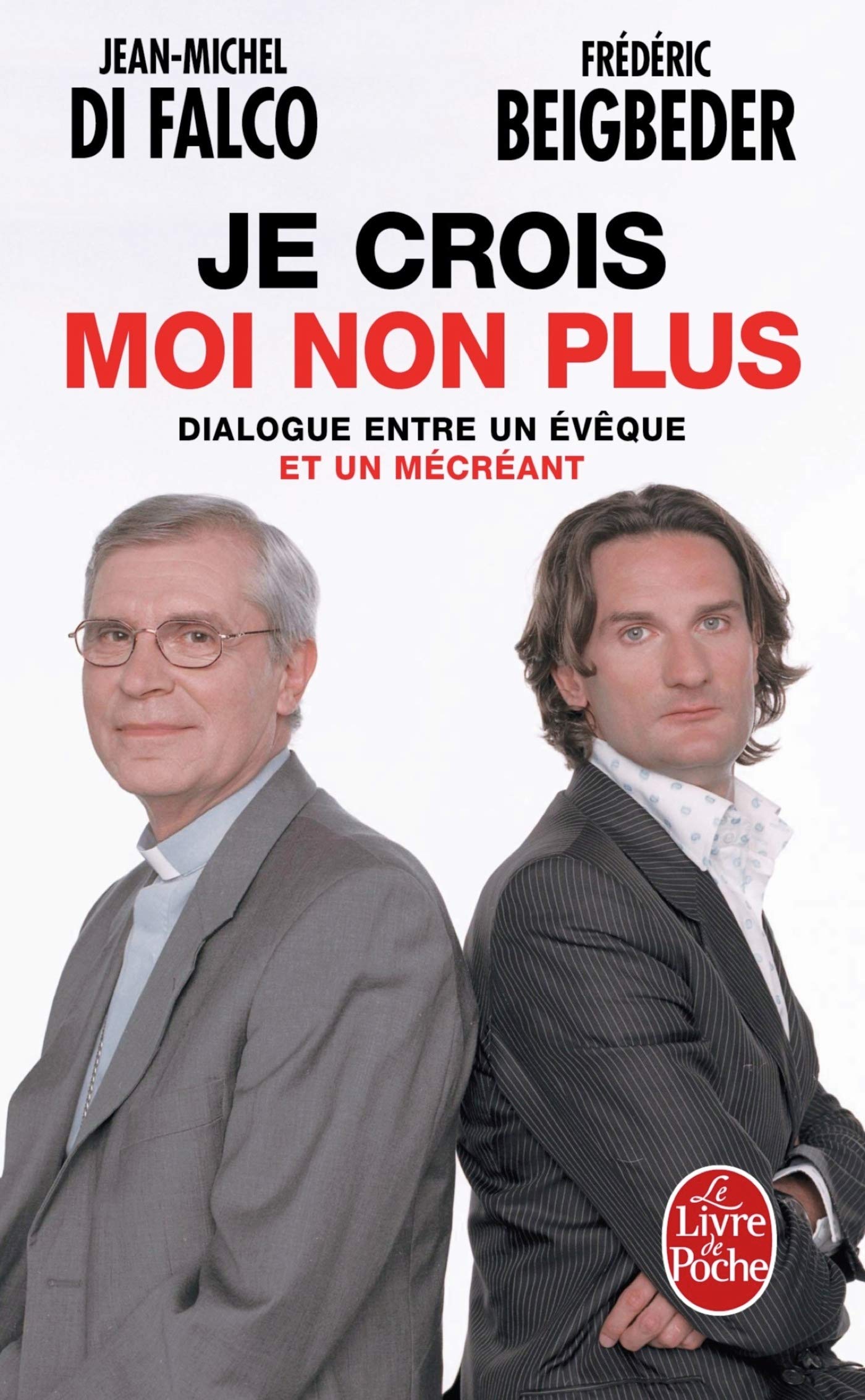 Je Crois Moi Non Plus: Dialogue Entre UN Eveque ET UN Mecreant: Dialogue entre un évêque et un mécréant (Le Livre de Poche)