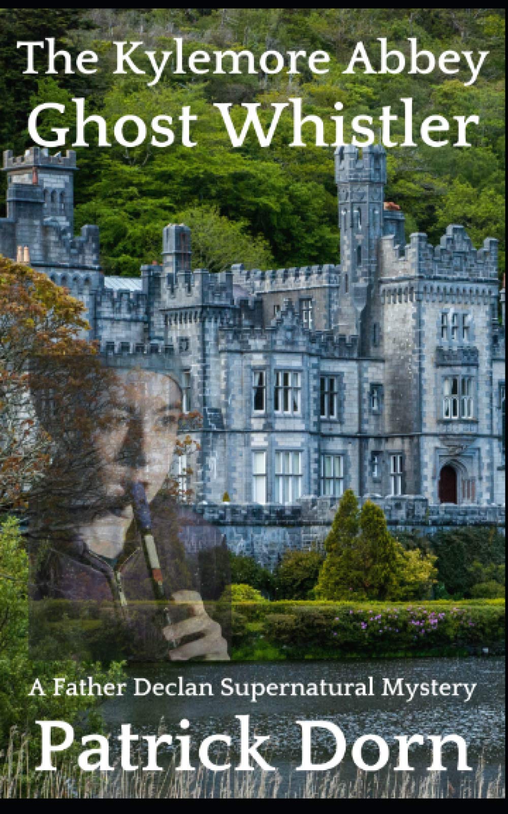 The Kylemore Abbey Ghost Whistler: A Father Declan Supernatural Mystery