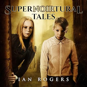 SuperNOIRtural Tales Audiobook by Ian Rogers episode artwork