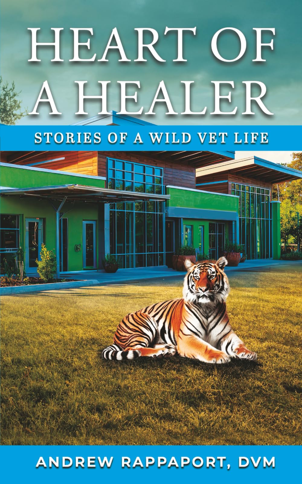 Heart Of A Healer: Stories of a Wild Vet Life