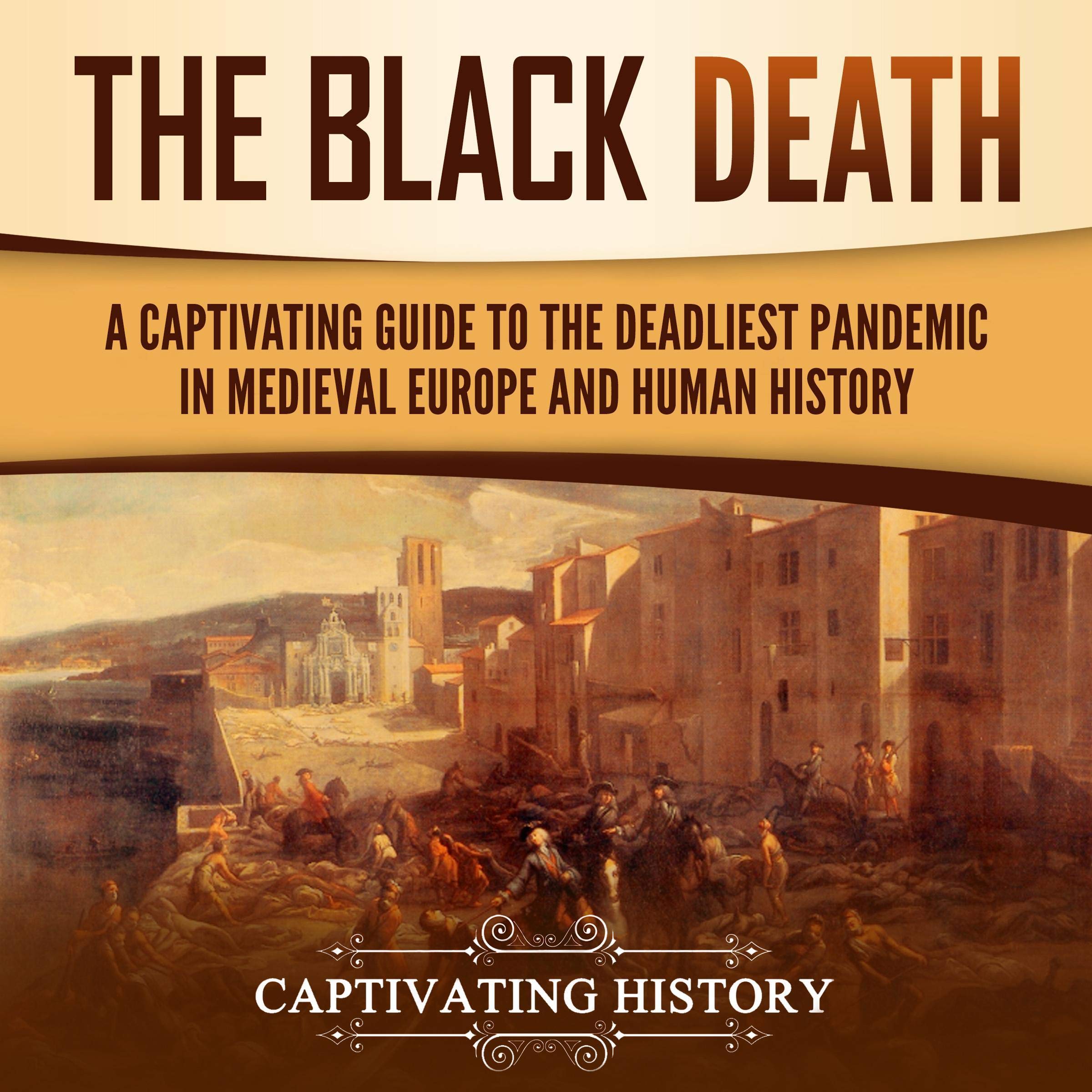 Cover art for The Black Death: A Captivating Guide to the Deadliest Pandemic in Medieval Europe and Human History