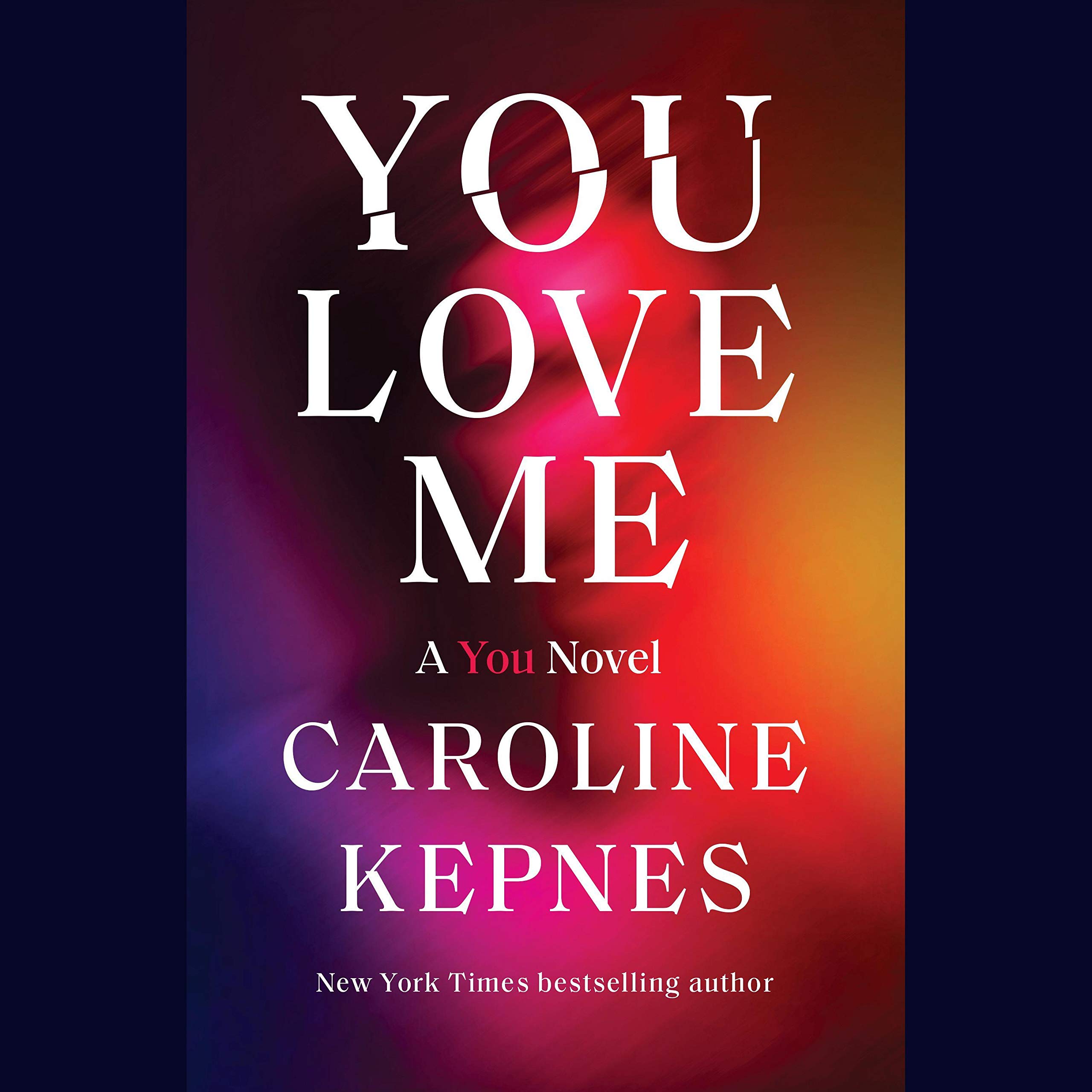 You Love Me: A You Novel