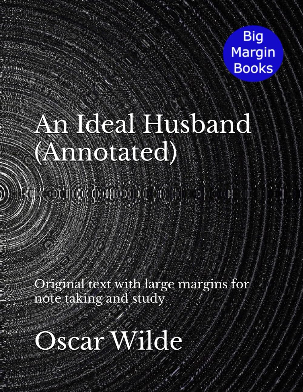 An Ideal Husband (Annotated): Original text with large margins for note taking and study