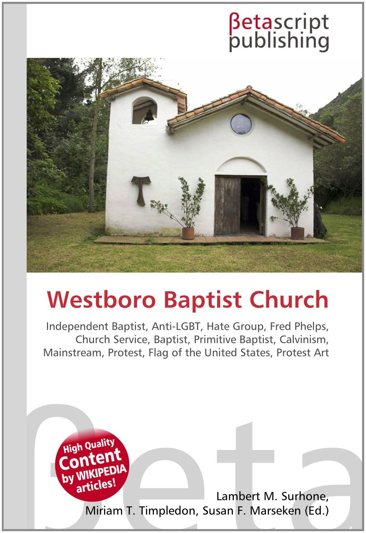 Westboro Baptist Church: Independent Baptist, Anti-LGBT, Hate Group, Fred Phelps, Church Service, Baptist, Primitive Baptist, Calvinism, Mainstream, Protest, Flag of the United States, Protest Art