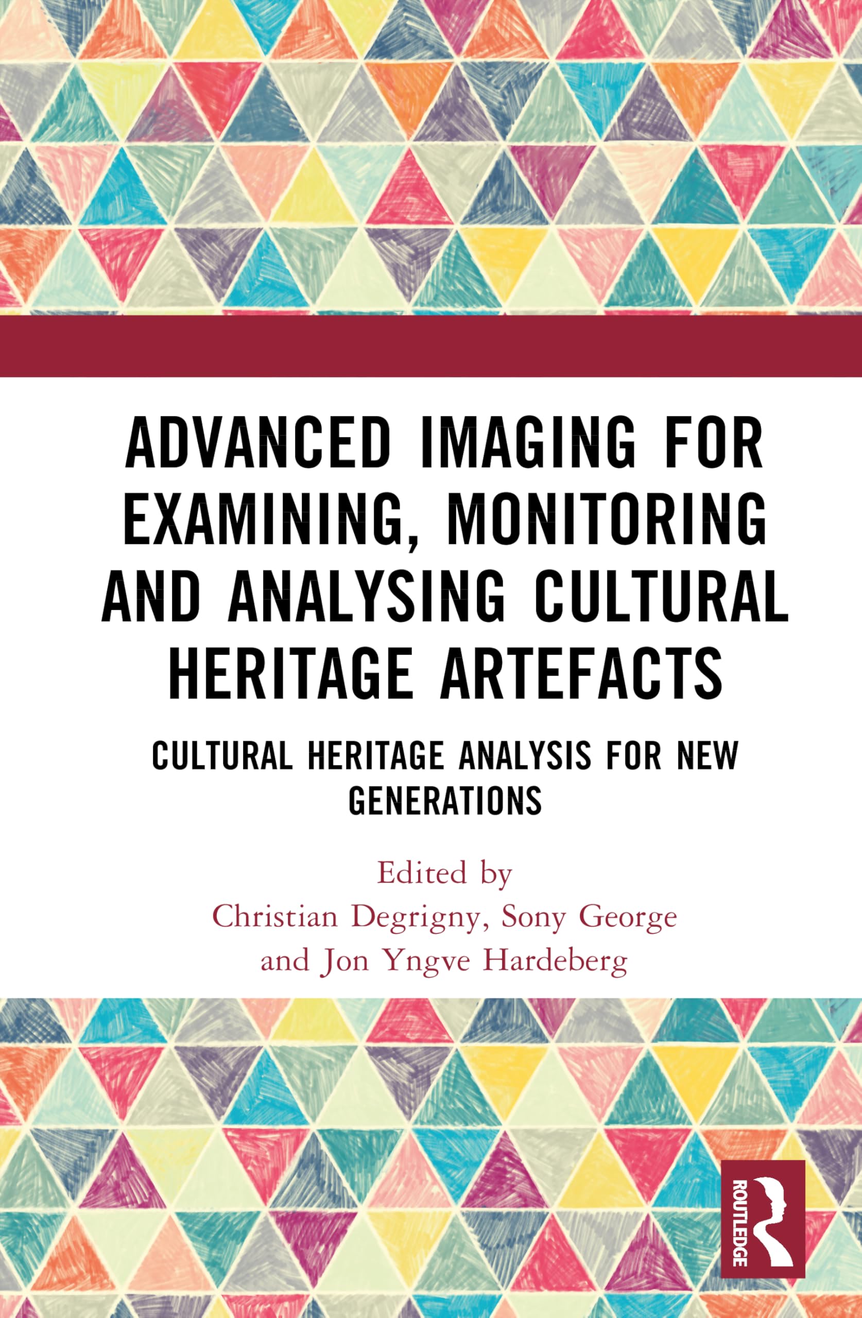 Advanced Imaging for Examining, Monitoring and Analysing Cultural Heritage Artefacts: Cultural Heritage Analysis for New Generations