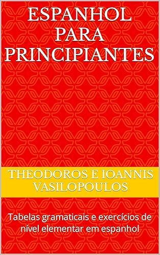 Espanhol para principiantes: Tabelas gramaticais e exercícios de nível elementar em espanhol