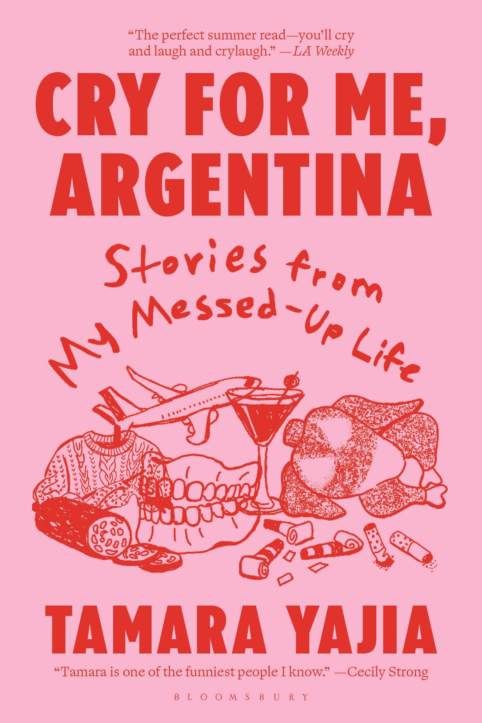 Cry for Me, Argentina: Stories from My Messed-Up Life